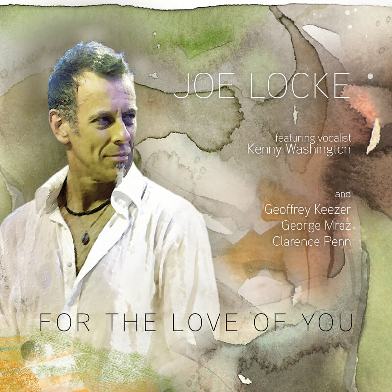 Joe Locke "For The Love Of You"